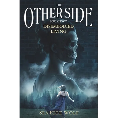The Other Side Disembodied Living: A Supernatural Thriller