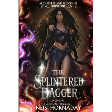 The Splintered Dagger: A Dark Fantasy Romance (Archetypes and Progenies, Book One)