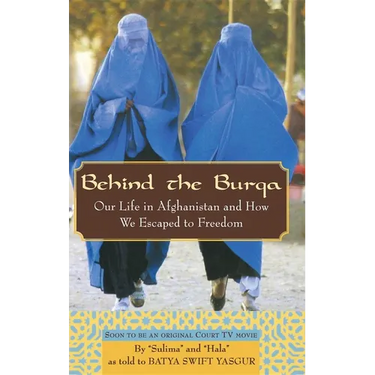 Behind the Burqa: Our Life in Afghanistan and How We Escaped to Freedom