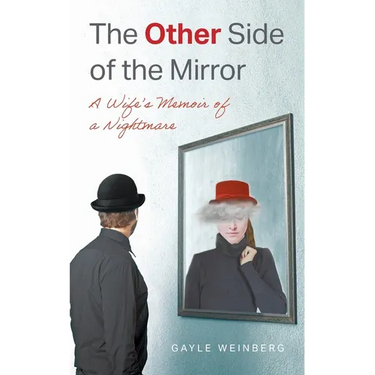The Other Side of the Mirror: A Wife's Memoir of a Nightmare