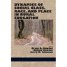Dynamics of Social Class, Race, and Place in Rural Education