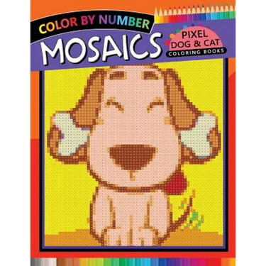 Mosaics Pixel Dog & Cat Coloring Books: Color by Number
