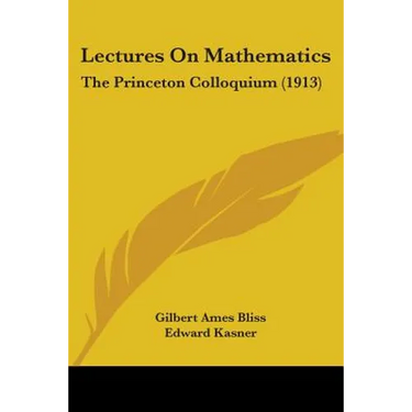Lectures On Mathematics: The Princeton Colloquium (1913)