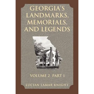 Georgia's Landmarks, Memorials, and Legends Volume 2, Part 1