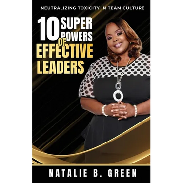 10 Superpowers of Effective Leaders: Neutralizing Toxicity in Team Culture