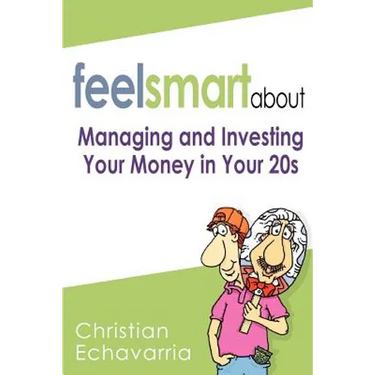 Feel Smart About: Managing and Investing Your Money in Your 20s