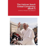 The Vatican Jesuit Global Conspiracy (Book 1): America, Modern Day Babylon