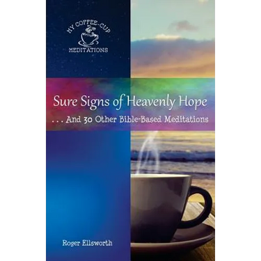 Sure Signs of Heavenly Hope: . . .And 30 Other Bible-Based Meditations