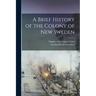 A Brief History of the Colony of New Sweden