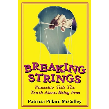 Breaking Strings - Pinnochio Tells The Truth About Being Free