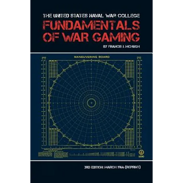 The United States Naval War College Fundamentals of War Gaming