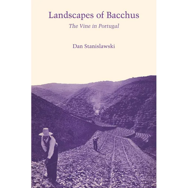 Landscapes of Bacchus: The Vine in Portugal