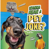 Wanna Hear a Pet Joke?