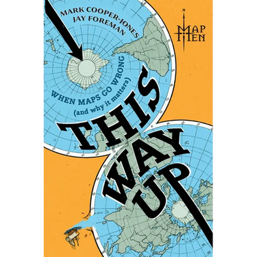 This Way Up: When Maps Go Wrong (and Why It Matters)