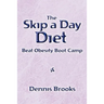 The Skip a Day Diet: Beat Obesity Boot Camp