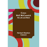 Cyrus Hall McCormick; His Life and Work