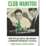 Club Manitou, 2nd Edition: How to Plan, Build, and Operate a Gangster Speakeasy