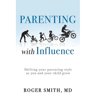 Parenting with Influence: Shifting Your Parenting Style as You and Your Child Grow