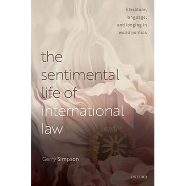 Sentimental Life of International Law: Literature, Language, and Longing in World Politics