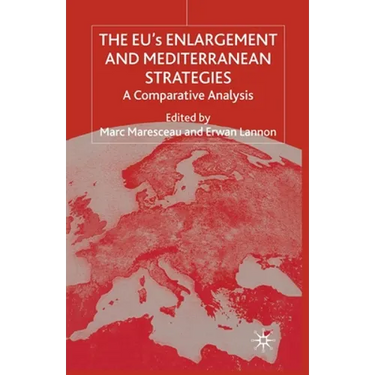 The Eus Enlargement and Mediterranean Strategies: A Comparative Analysis