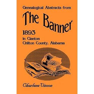 Genealogical Abstracts from The Banner, 1893, in Clanton, Chilton County, Alabama