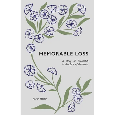 Memorable Loss: A Story of Friendship in the Face of Dementia