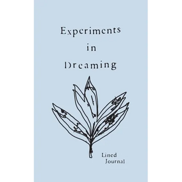 Experiments in Dreaming: A Lined Journal
