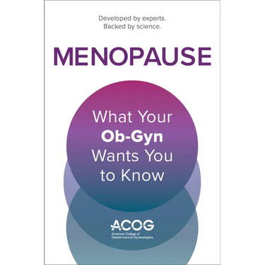 Menopause: What Your Ob-GYN Wants You to Know
