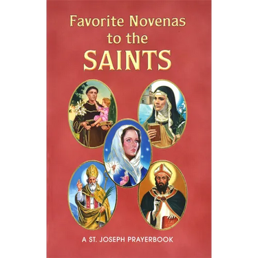 Favorite Novenas to the Saints: Arranged for Private Prayer on the Feasts of the Saints with a Short Helpful Meditation Before Each Novena
