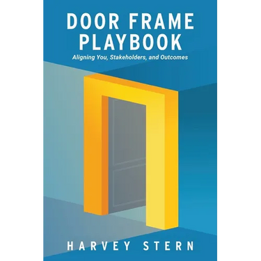Door Frame Playbook: Aligning You, Stakeholders, and Outcomes