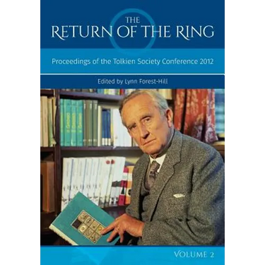 The Return Of The Ring Volume II: Proceedings of the Tolkien Society Conference 2012