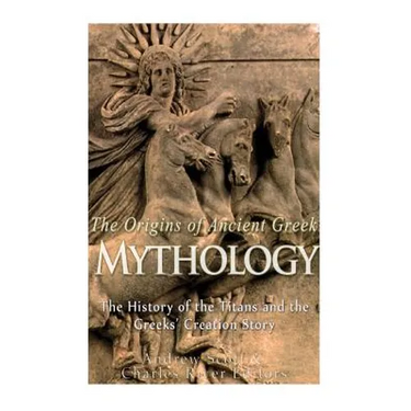The Origins of Ancient Greek Mythology: The History of the Titans and the Greeks' Creation Story