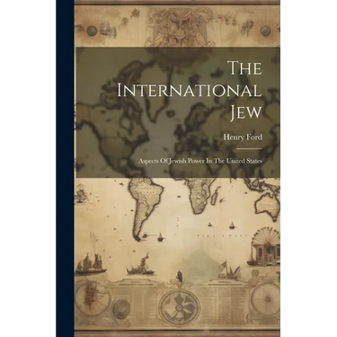 The International Jew: Aspects Of Jewish Power In The United States