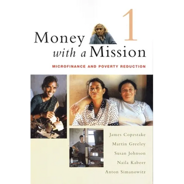 Money with a Mission Volume 1: Microfinance and Poverty Reduction