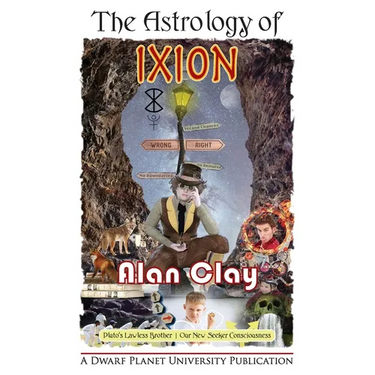 The Astrology of Ixion: Pluto's Lawless Brother, Our New Seeker Consciousness