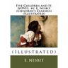Five Children and It. NOVEL by: E. Nesbit (Children's Classics) (Illustrated): (Illustrated)