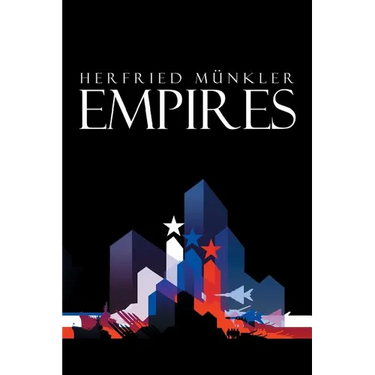 Empires: The Logic of World Domination from Ancient Rome to the United States