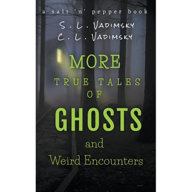More True Tales of Ghosts and Weird Encounters