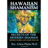 Hawaiian Shamanism Secrets of the Modern Shaman: Empower Yourself and Change Your