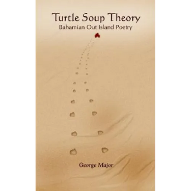 Turtle Soup Theory: Bahamian out Island Poetry