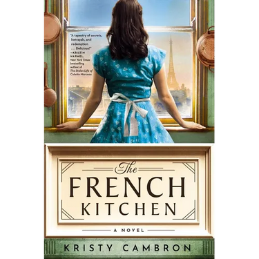 The French Kitchen: USA Today Bestselling Historical Romance Set in WWII France, Post-War Paris, and the World of Julia Child