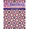 15 Two-Block Quilts: Unlock the Secrets of Secondary Patterns