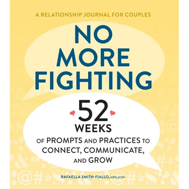 No More Fighting: A Relationship Journal for Couples: 52 Weeks of Prompts and Practices to Connect, Communicate, and Grow
