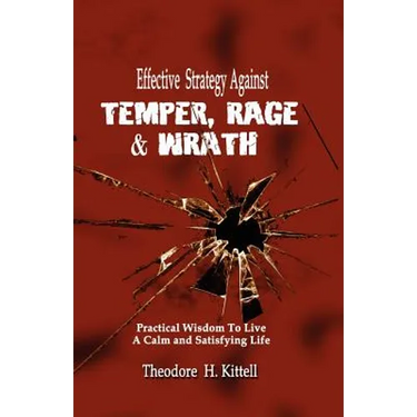 Effective Strategy Against Temper, Rage, & Wrath: Practical Wisdom to Live a Calm & Satisfying Life
