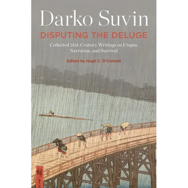 Disputing the Deluge: Collected 21st-Century Writings on Utopia, Narration, and Survival