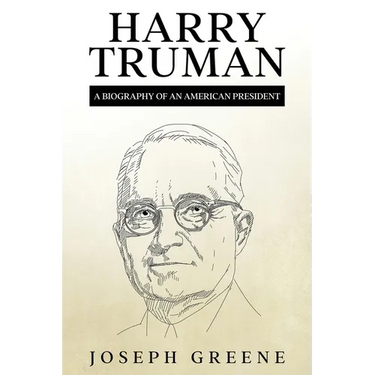 Harry Truman: A Biography of an American President