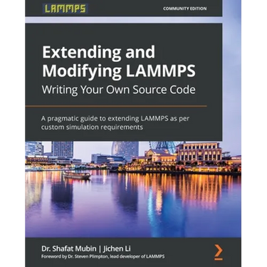 Extending and Modifying LAMMPS Writing Your Own Source Code: A pragmatic guide to extending LAMMPS as per custom simulation requirements