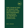 The Characters of Elijah and Elisha and the Deuteronomic Evaluation of Prophecy: Miracles and Manipulation