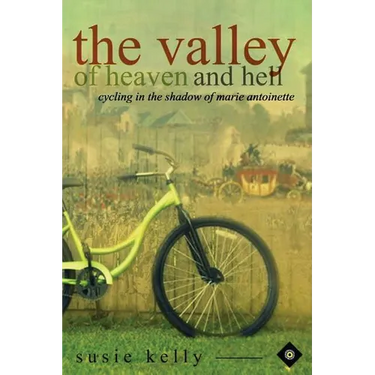 The Valley Of Heaven And Hell: Cycling In The Shadow Of Marie Antoinette