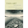 This Art: Poems about Poetry